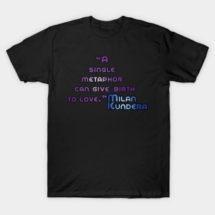 a single metaphore MILAN kundera by chakibium T-Shirt